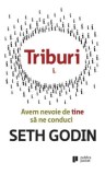 Triburi. Avem nevoie de tine sa ne conduci/Seth Godin