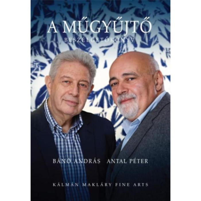 A Műgyűjtő - B&aacute;n&oacute; Andr&aacute;s besz&eacute;lgetők&ouml;nyve - B&aacute;n&oacute; Andr&aacute;s