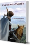 O lacrima pentru Maria Sa | Florin Horvath, Librex