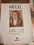 FILOSOFIA CA SISTEM SI SISTEMUL CA ISTORIE - HEGEL