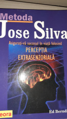 Metoda Jose Silva Perceptia extrasenzoriala- Ed Bernd Jr., Ed. TEORA, 2005, 292p foto