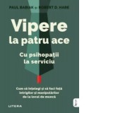 Vipere la patru ace. Cu psihopatii la serviciu - Alexandru Cormos, Paul Babiak, Robert D. Hare