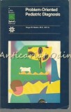 Problem-Oriented Pediatric Diagnosis - Roger M. Barkin, Little, Brown &amp; Company, 1990, Engleza, Pediatrie