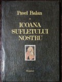 ICOANA SUFLETULUI NOSTRU - PAVEL BALAN