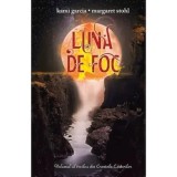 Cumpara ieftin Luna de foc. Volumul al treilea din Cronicile Casterilor/Kami Garcia, Margaret Stohl