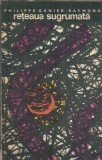 Reteaua Sugrumata Philippe Ganier-Raymond Editura Politica 1969 Carte Literatura Clasica