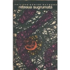 Reteaua sugrumata - Philippe Ganier-Raymond