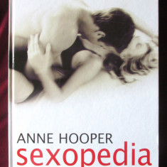 "SEXOPEDIA. Tot ceea ce doreai sa stii..." , Anne Hooper, 2008