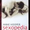 &quot;SEXOPEDIA. Tot ceea ce doreai sa stii...&quot; , Anne Hooper, 2008. Carte noua
