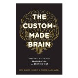 Cumpara ieftin The Custommade Brain Cerebral Plasticity Regeneration And Enhancement