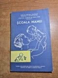 carte pentru cresterea copiilor - scoala mamei - din anii &#039;80