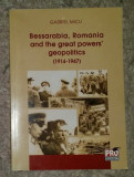 Bessarabia, Romania and the Great Power&rsquo;s geopolitics/ Gabriel Micu