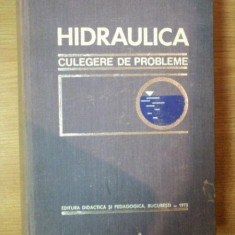 HIDRAULICA , CULEGERE DE PROBLEME de DUMITRU CIOC , GABRIEL TATU , BOGDAN GALL ... , Bucuresti 1973
