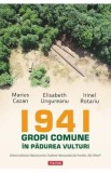 1941. Gropi comune in padurea Vulturi - Marius Cazan, Elisabeth Ungureanu, Irinel Rotariu