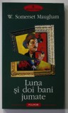 LUNA SI DOI BANI JUMATE de W. SOMERSET MAUGHAM , 2005