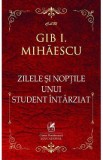 Zilele si noptile unui student intarziat - Gib I. Mihaescu