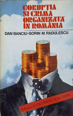 CORUPTIA SI CRIMA ORGANIZATA IN ROMANIA. EVALUARI SOCIOLOGICE-DAN BANCIU, SORIN M. RADULESCU foto