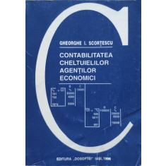 Contabilitatea Cheltuielilor Agentilor Economici - Gh.i. Scortescu , E462