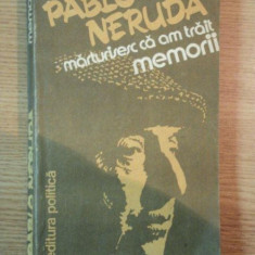 MARTURISESC CA AM TRAIT MEMORII de PABLO NERUDA , 1982