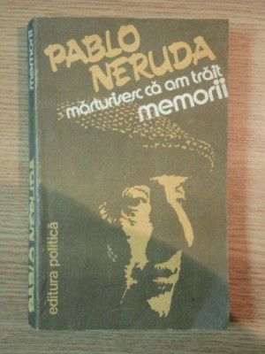 MARTURISESC CA AM TRAIT MEMORII de PABLO NERUDA , 1982 foto