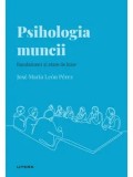 Psihologia muncii. Randament si stare de bine/Jose Maria Leon Perez