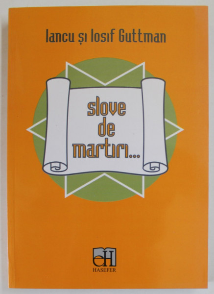 SLOVE DE MARTIRI ...de IANCU SI IOSIF GUTTMAN , 2008