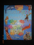 ATLASUL PUZZLE AL ANIMALELOR. 6 PUZZLE-URI DE 24 PIESE (2008, editura Girasol)