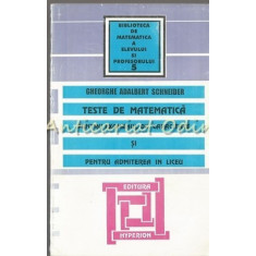 Teste De Matematica Pentru Examenul De Capacitate - Gheorghe Adalbert Schneider