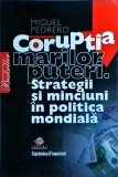 Miguel Pedrero - Coruptia marilor puteri. Strategii si minciuni in politica
