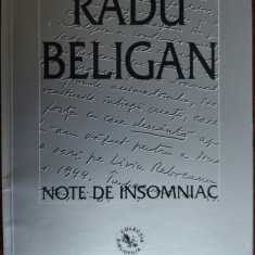 RADU BELIGAN: NOTE DE INSOMNIAC(prima editie 2001/ex. nr. 351 din 1000/nesemnat)