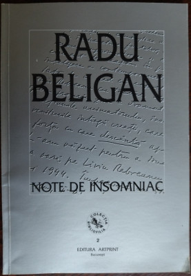 RADU BELIGAN: NOTE DE INSOMNIAC(prima editie 2001/ex. nr. 351 din 1000/nesemnat) foto