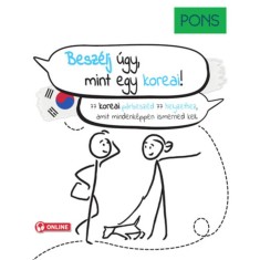 PONS Besz&eacute;lj &uacute;gy, mint egy koreai! - 77 koreai p&aacute;rbesz&eacute;d 77 helyzethez, amit mindenk&eacute;ppen ismerned kell - Yoomi Thesing