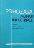 Carte Psihologie Stiinta Psihologia muncii industriale - Ion Moraru
