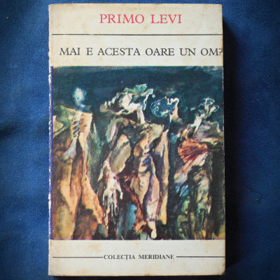 MAI E ACESTA OARE UN OM? - PRIMO LEVI - MERIDIANE foto