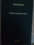 Harriet Beecher-Stowe - Coliba unchiului Tom (editia 2008)