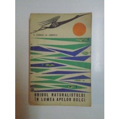 GHIDUL NATURALISTULUI IN LUMEA APELOR DULCI de E. CHIRIAC , M. UDRESCU , 1965