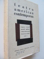 Teatru American contemporan (vol. I) - Eugene O&#039; Neill , Maxwell Anderson , Robert Sherwood , Thorton Wilder