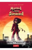 Manual pentru Supereroi. Partea 1: Manualul - Elias Vahlund, Agnes Vahlund