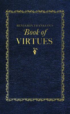 Benjamin Franklin&#039;s Book of Virtues