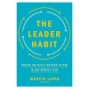 The Leader Habit: Master the Skills You Need to Lead--In Just Minutes a Day