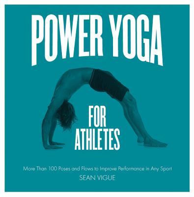 Power Yoga for Athletes: More Than 100 Poses and Flows to Improve Performance in Any Sport foto
