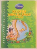 DESCOPERA ANIMALELE JUNGLEI CU MOWGLI , TEXT DE JEAN PIERRE BERNIER , MICHELE BRUNACCI , ILUSTRATII DE SALVADOR SIMO , 2011 *PREZINTA HALOURI DE APA