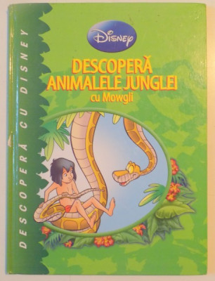 DESCOPERA ANIMALELE JUNGLEI CU MOWGLI , TEXT DE JEAN PIERRE BERNIER , MICHELE BRUNACCI , ILUSTRATII DE SALVADOR SIMO , 2011 *PREZINTA HALOURI DE APA foto