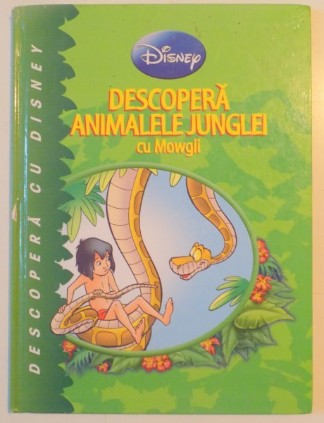 DESCOPERA ANIMALELE JUNGLEI CU MOWGLI , TEXT DE JEAN PIERRE BERNIER , MICHELE BRUNACCI , ILUSTRATII DE SALVADOR SIMO , 2011 *PREZINTA HALOURI DE APA