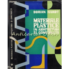 Materiale Plastice In Arhitectura Si Constructii - Dorian Hardt Tiraj: 940 Exp.