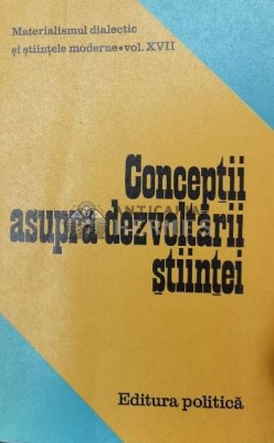Conceptii asupra dezvoltarii stiintei - 1978 - Ilie Parvu ($S34) foto