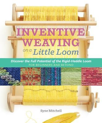 Inventive Weaving on a Little Loom: Discover the Full Potential of the Rigid-Heddle Loom, for Beginners and Beyond foto