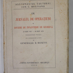 JURNALUL DE OPERATIUNI AL DIVIZIEI DE INFANTERIE DE REZERVA , 23 IULIE 1877 - 29 IULIE 1878 de GENERALUL R. ROSETTI , 1929