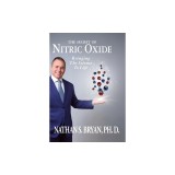 The Secret of Nitric Oxide-Bringing The Science To Life
