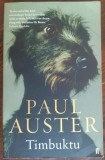PAUL AUSTER - TIMBUKTU (FABER AND FABER, LONDON 2008) [LIMBA ENGLEZA]